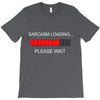 sarcasm loading T-Shirt