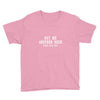 buy me another beer youre still ugly. Youth Tee