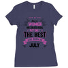 All Women Created Equal But The Best Born In July Ladies Fitted T-Shirt