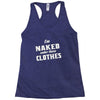 naked under these clothes tie dye Racerback Tank