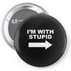 i'm with stupid mens Pin-back button