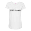 hurt so good Maternity Scoop Neck T-shirt