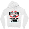 Legends Are Born In June Zipper Hoodie