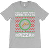 All I Want For Christmas Is Pizza Ugly Christmas For Dark T-Shirt