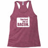 you had me at bacon Racerback Tank