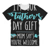 i'm your father's day gift mom says you're welcome All Over Women's T-shirt