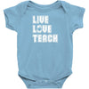 Live Love Teach Baby Onesie