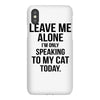 Leave Me Alone I Am Only Speaking To My Cat Today iPhoneX