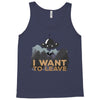 I Want to Leave Tank Top