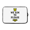 we aim to please Laptop sleeve