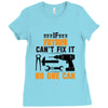 IF FATHER CAN'T FIX IT THAN NO ONE CAN FIX IT Ladies Fitted T-Shirt