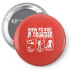 how to kill a zombie funny zombie apocalypse undead t dead shoot Pin-back button