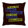 im all for being social but this is fucking bullshit Throw Pillow
