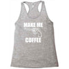 make me coffee Racerback Tank