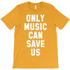 only music can save us T-Shirt