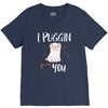 i puggin love you V-Neck Tee