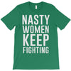 nasty women keep fighting T-Shirt