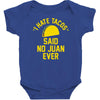 i hate tacos said no juan funny Baby Bodysuit