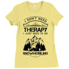 I Don't Need Therapy Just to Go Snowmobiling Ladies Fitted T-Shirt