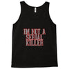 i'm not a serial killer Tank Top