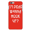 i'm dead wanna hook up iPhone 6/6s Plus Case