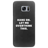 Hang On Let Me Overthink This Samsung Galaxy S7 Edge