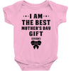 I Am The Best Mother's Day Gift Ever Baby Bodysuit