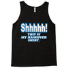 shhhhh this is my hangover shirt Tank Top