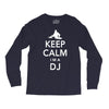 keep calm i'm a dj   mens funny Long Sleeve Shirts