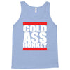 cold ass honkey Tank Top