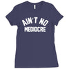 ain't no mediocre Ladies Fitted T-Shirt