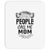 My Favorite People Call Me Mom Mousepad
