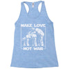 make love not war at at Racerback Tank