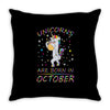 Unicorns are born in October Throw Pillow
