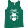 choose cremation Tank Top