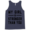 my girl is stronger than you Tank Top