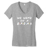 we were on a break Women's V-Neck T-Shirt