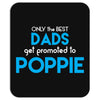 Only the best Dads Get Promoted to Poppie Mousepad