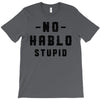 No Hablo Stupid T-Shirt