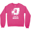 i want to believe Crewneck Sweatshirt