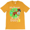 my boxer is my baby1 T-Shirt