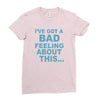 bad feeling Ladies Fitted T-Shirt