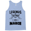 Legends Are Born In March Tank Top