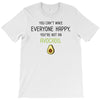 You Cant Make Everyone Happy You Are Not An Avocado T-Shirt
