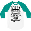 This Girl Is Taken By A Super Sexy June Boyfriend 3/4 Sleeve Shirt