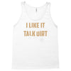 talk dirt to me Tank Top