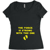 The Force is Strong With This One Women's Triblend Scoop T-shirt