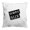 work sux Throw Pillow
