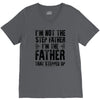 I&rsquo;M not the Step Father I&rsquo;M The Father That STEPPED UP V-Neck Tee