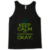 keep calm everything okay Tank Top